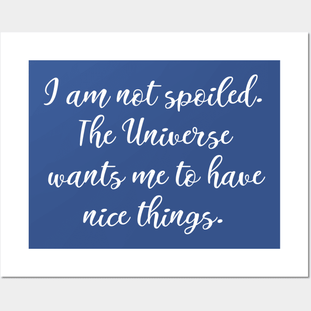 The Universe Wants Me To Have Nice Things Wall Art by Muzehack